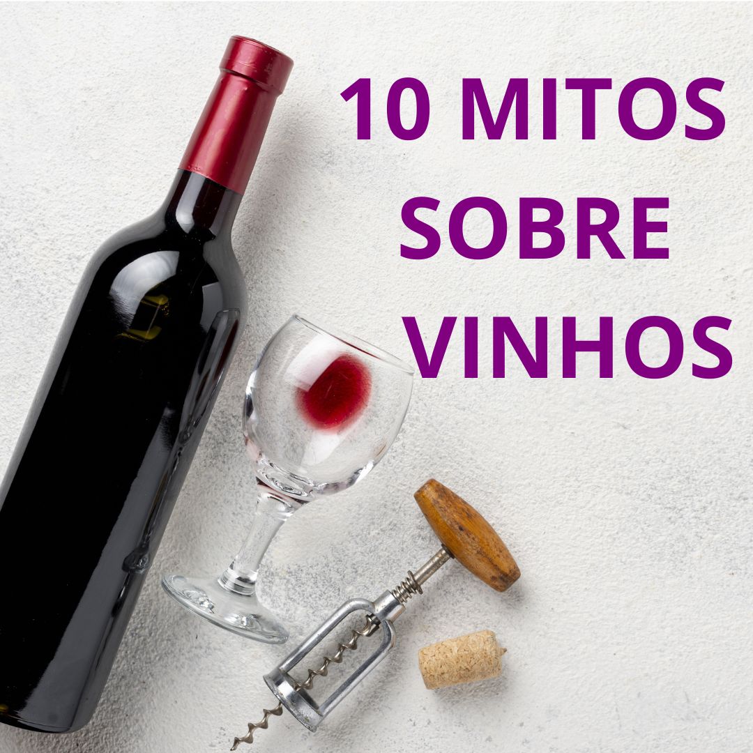 10 MITOS SOBRE VINHOS