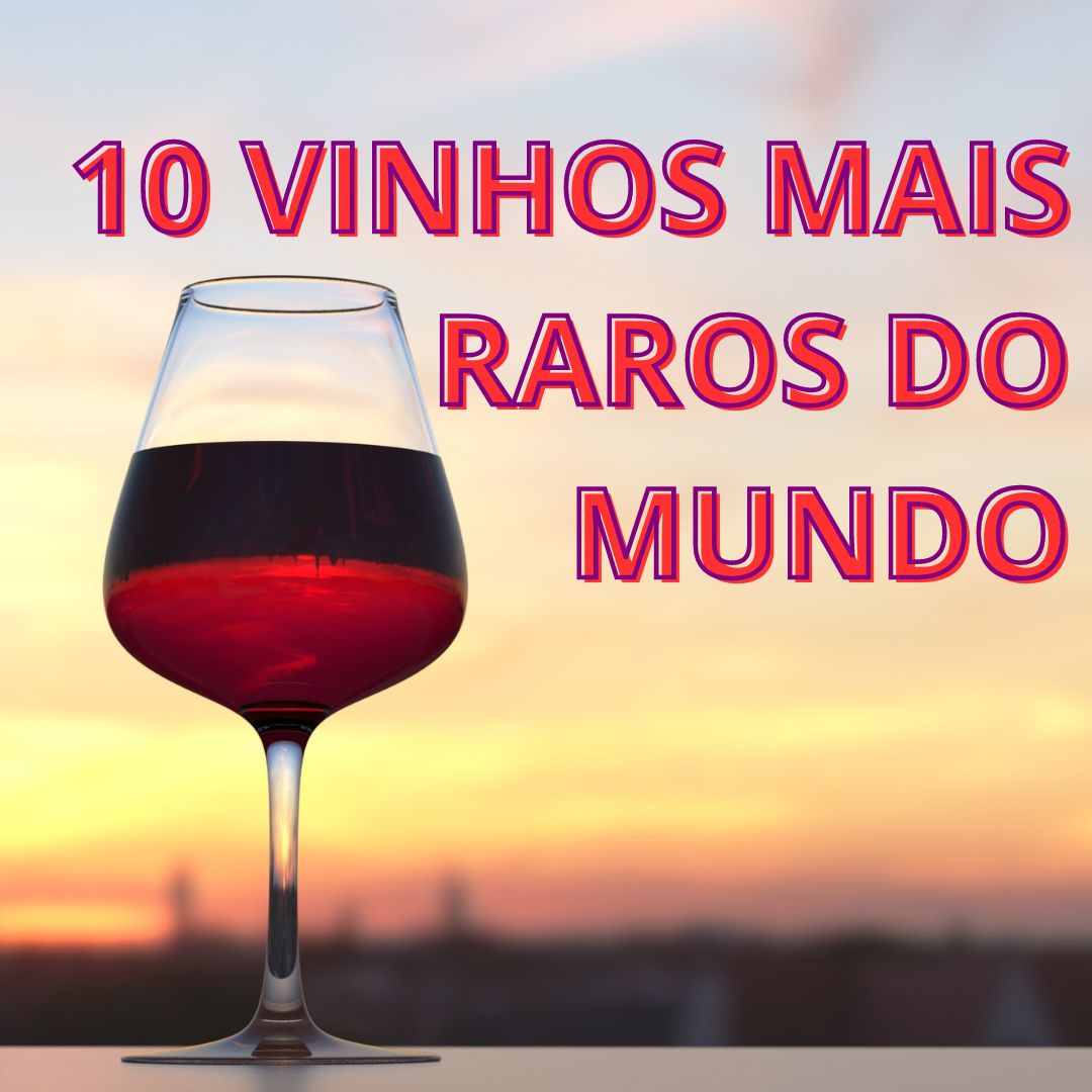 10 VINHOS MAIS RAROS DO MUNDO